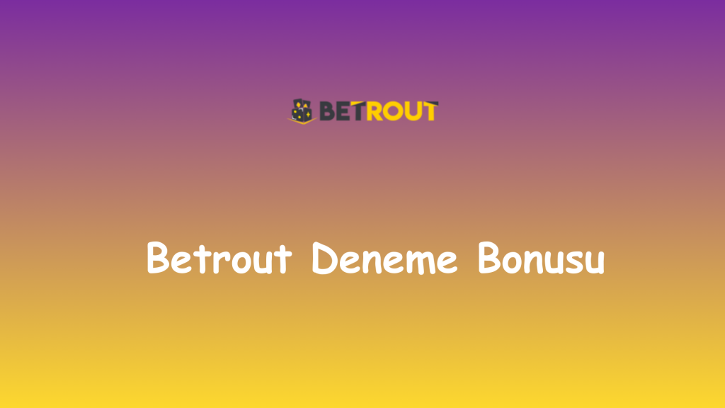 betrout deneme bonusu