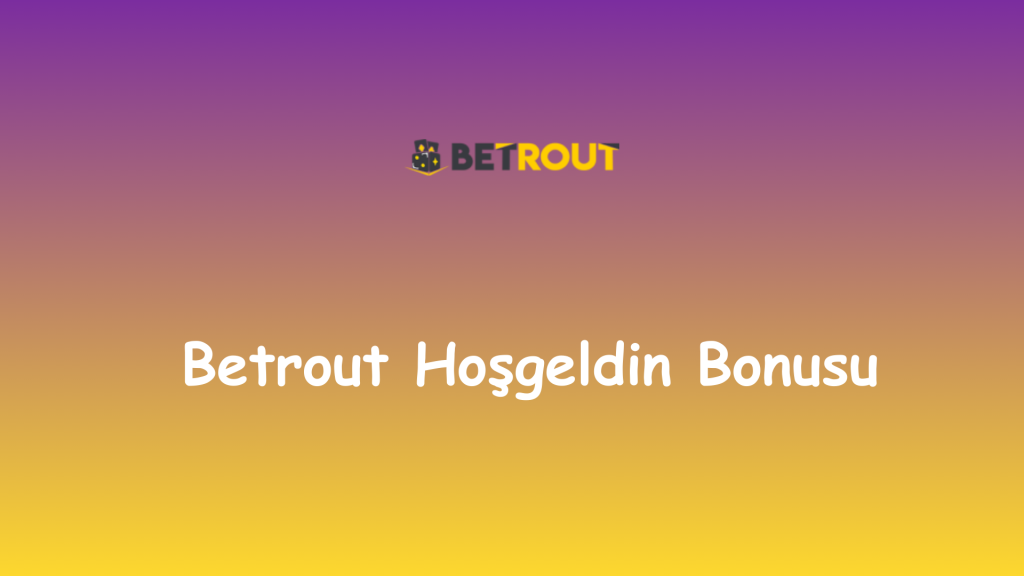 betrout hoşgeldin bonusu